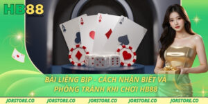 Bài Liêng Bịp - Cách Nhận Biết Và Phòng Tránh Khi Chơi HB88