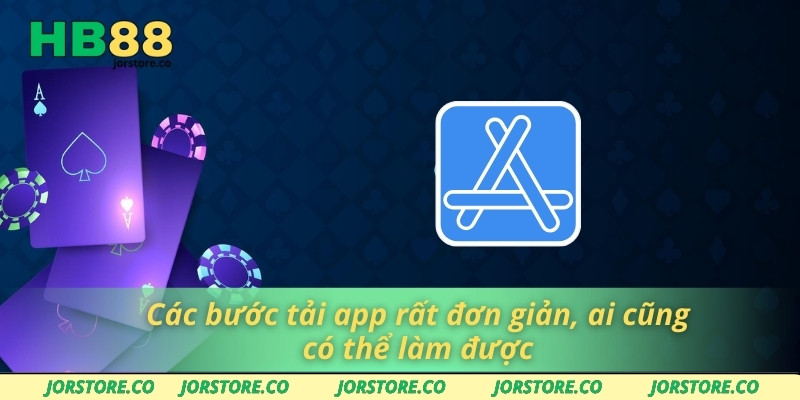Các bước tải app rất đơn giản, ai cũng có thể làm được