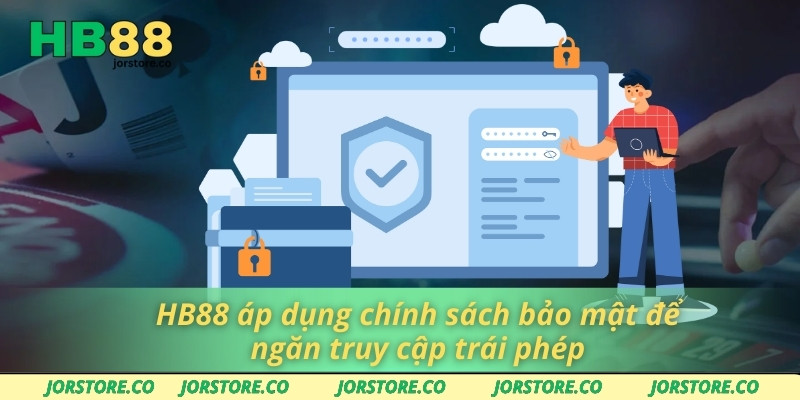 HB88 áp dụng chính sách bảo mật để ngăn truy cập trái phép