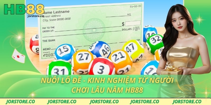 Nuôi Lô Đề - Kinh Nghiệm Từ Người Chơi Lâu Năm HB88
