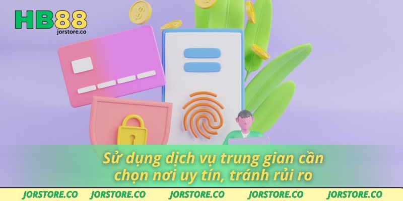 Rút Tiền HB88 Nhanh Gọn – Không Mất Thời Gian Chờ Đợi Sử dụng dịch vụ trung gian cần chọn nơi uy tín, tránh rủi ro