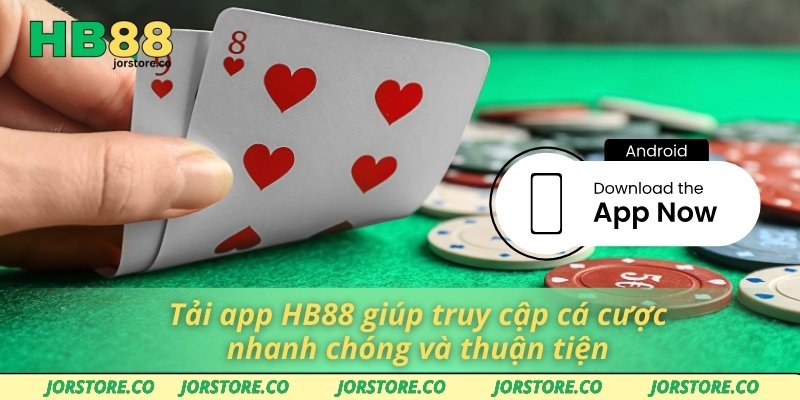 Tải app HB88 giúp truy cập cá cược nhanh chóng và thuận tiện