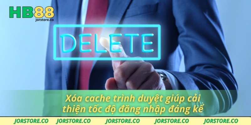 Xóa cache trình duyệt giúp cải thiện tốc độ đăng nhập đáng kể